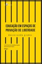 Educação em espaços de privação de liberdade descerrando grades Educação em espaços de privação de liberdade descerrando grades