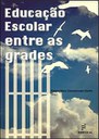 Educação escolar entre as grades Educação escolar entre as grades