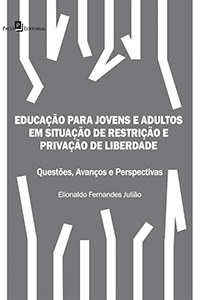 Educação para jovens e adultos em situação de restrição e privação de liberdade questões, avanços e perspectivas