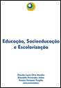 Educação, Socioeducação e Escolarização Educação, Socioeducação e Escolarização